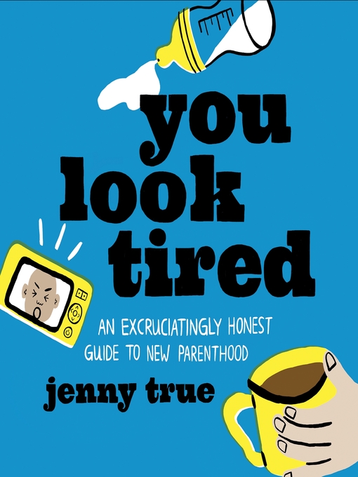 Title details for You Look Tired by Jenny True - Available